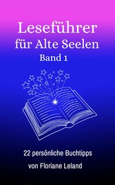 Leseführer für Alte Seelen. Band 1. 22 persönliche Buchtipps