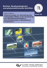 Untersuchungen zur Beurteilung des notwendigen Ma&#xDF;es in der Anwendung von Pflanzenschutzmitteln in Ackerbaubetrieben in Mecklenburg-Vorpommern