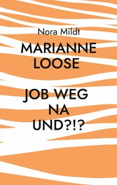 Marianne Loose Job weg Na und?!?