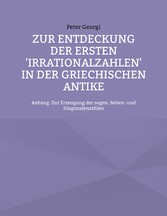 Zur Entdeckung der ersten &apos;Irrationalzahlen&apos; in der griechischen Antike