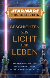 Star Wars:  Die Hohe Republik - Geschichten von Licht und Leben