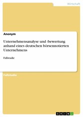 Unternehmensanalyse und -bewertung anhand eines deutschen börsennotierten Unternehmens