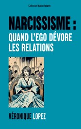 Narcissisme : quand l&apos;ego dévore les relations