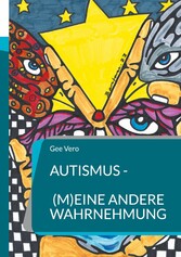 Autismus - (m)eine andere Wahrnehmung