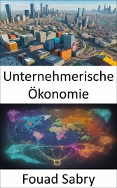 Unternehmerische Ökonomie