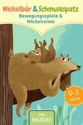 Wickelbär und Schmusespatz - Bewegungsspiele und Wickelreime