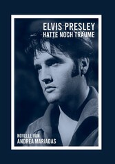 Elvis Presley hatte noch Träume