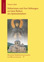 Stifterinnen und ihre Stiftungen auf dem Balkan des Spätmittelalters