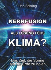 Kernfusion als Lösung fürs Klima?