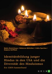 Identitätsbildung junger Hindus in den USA und die Diversität des Hinduismus. Eine kritische Betrachtung von Kastensystem, Verehrungsritualen und Hochzeitsbräuchen