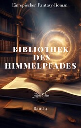 BIBLIOTHEK DES HIMMELPFADES:Ein epischer Fantasy-Roman (Band 4)