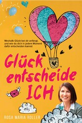 Glück entscheide ICH!