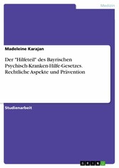 Der 'Hilfeteil' des Bayrischen Psychisch-Kranken-Hilfe-Gesetzes. Rechtliche Aspekte und Prävention