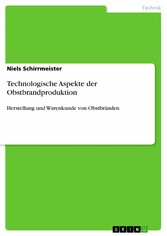 Technologische Aspekte der Obstbrandproduktion