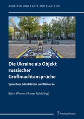 Die Ukraine als Objekt russischer Großmachtansprüche