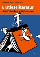 Erstleseliteratur als vielfältiger Lern- und Erfahrungsort