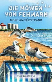 Die Möwen von Fehmarn: Mord am Südstrand