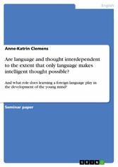 Are language and thought interdependent to the extent that only language makes intelligent thought possible?