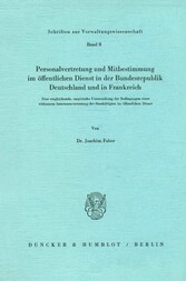 Personalvertretung und Mitbestimmung im öffentlichen Dienst in der Bundesrepublik Deutschland und in Frankreich.