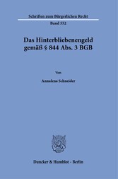 Das Hinterbliebenengeld gemäß § 844 Abs. 3 BGB.