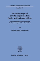 Privatisierung und private Trägerschaft im Justiz- und Maßregelvollzug.