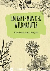 Wildkräuter Kochbuch: Im Rhythmus der Wildkräuter