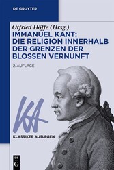 Immanuel Kant: Die Religion innerhalb der Grenzen der bloßen Vernunft