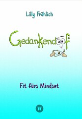 Gedankendoof - Die Macht der Gedanken: Wie du negative Denk- und Gefühlsmuster durchbrichst, deine Gedanken ausmistest, dein Selbstwertgefühl aufbaust und ein glückliches Leben erschaffst