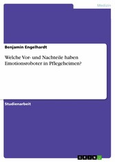 Welche Vor- und Nachteile haben Emotionsroboter in Pflegeheimen?