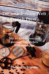 Die wunderbare Welt der French Press