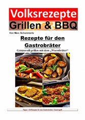 Volksrezepte Grillen und BBQ - Rezepte für den Gastrobräter