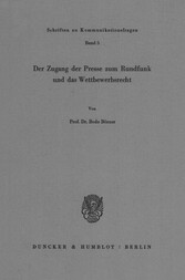 Der Zugang der Presse zum Rundfunk und das Wettbewerbsrecht.