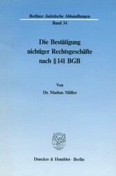 Die Bestätigung nichtiger Rechtsgeschäfte nach § 141 BGB.