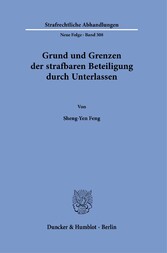 Grund und Grenzen der strafbaren Beteiligung durch Unterlassen.