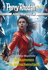 Androiden 4: Willkommen in Menschenstadt