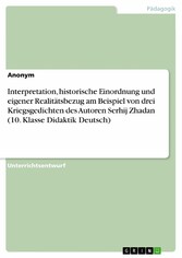 Interpretation, historische Einordnung und eigener Realitätsbezug am Beispiel von drei Kriegsgedichten des Autoren Serhij Zhadan (10. Klasse Didaktik Deutsch)