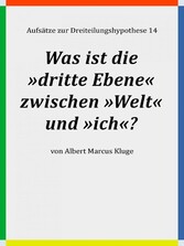 Was ist die »dritte Ebene« zwischen »Welt« und »ich«?