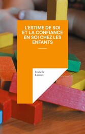 L&apos;estime de soi et la confiance en soi chez les enfants