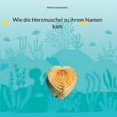 Wie die Herzmuschel zu ihrem Namen kam