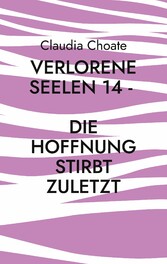 Verlorene Seelen 14 - Die Hoffnung stirbt zuletzt