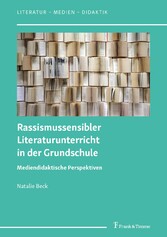 Rassismussensibler Literaturunterricht in der Grundschule