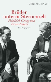 Brüder unterm Sternenzelt - Friedrich Georg und Ernst Jünger