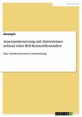 Auseinandersetzung mit Zielsystemen anhand einer ROI-Kennzahlenanalyse