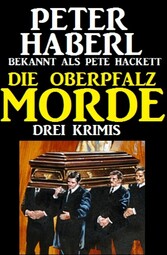 Die Oberpfalz-Morde: Drei Krimis