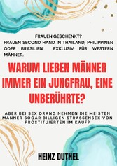 Warum lieben Männer immer ein Jungfrau, eine Unberührte?