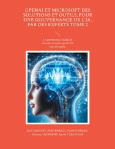 OpenAI et Microsoft des solutions et outils, pour une gouvernance de l&apos;IA, par des experts Tome 2