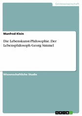 Die Lebenskunst-Philosophie. Der Lebensphilosoph Georg Simmel