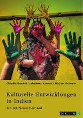 Kulturelle Entwicklungen in Indien. Von religiösen Minderheiten zu alternativen Geschlechterkonstrukten