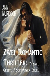 Zwei Romantic Thriller: Dunkle Gebete / Schwarzer Engel