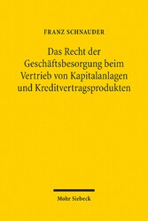 Das Recht der Geschäftsbesorgung beim Vertrieb von Kapitalanlagen und Kreditvertragsprodukten